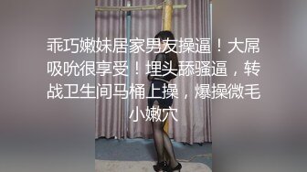 乖巧嫩妹居家男友操逼！大屌吸吮很享受！埋头舔骚逼，转战卫生间马桶上操，爆操微毛小嫩穴